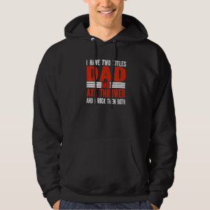 Two Titles Dad and Axe Thrower Axe Throwing   Hoodie