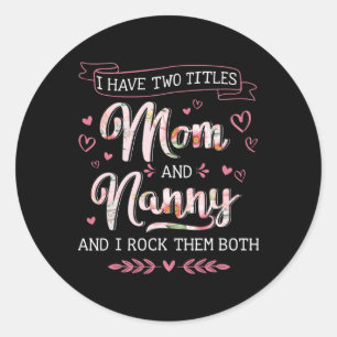 Two Titles Mom Nanny Grandma Mothers Day Christmas Classic Round Sticker