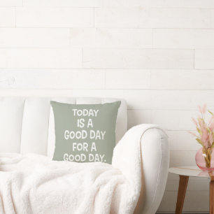 Two Tone Today is a Good Day Inspirational Quote Throw Pillow