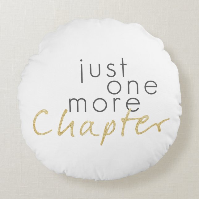 Two Toned Just One More Chapter Round Pillow (Front)