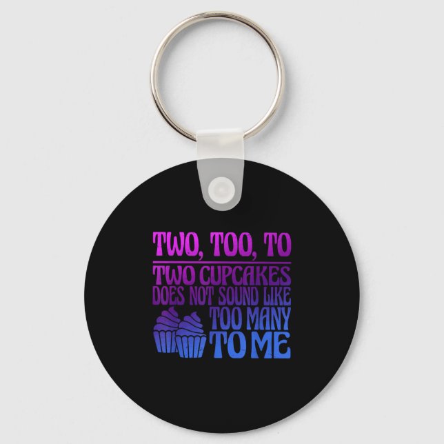 Two, Too, To Two Cupcakes Does Not Sound Like Too  Keychain (Front)