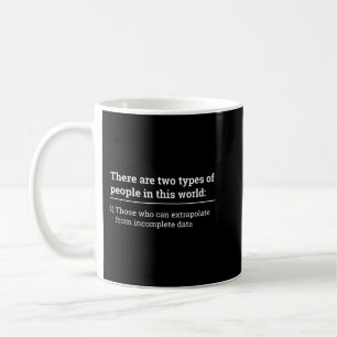 Two Types of People   Can Extrapolate Incomplete D Coffee Mug