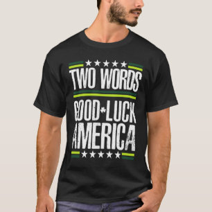 Two Words Good Luck America  St Patrick's Day T-Shirt