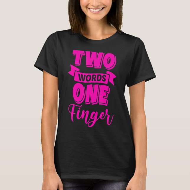 Two Words One Finger T-Shirt (Front)