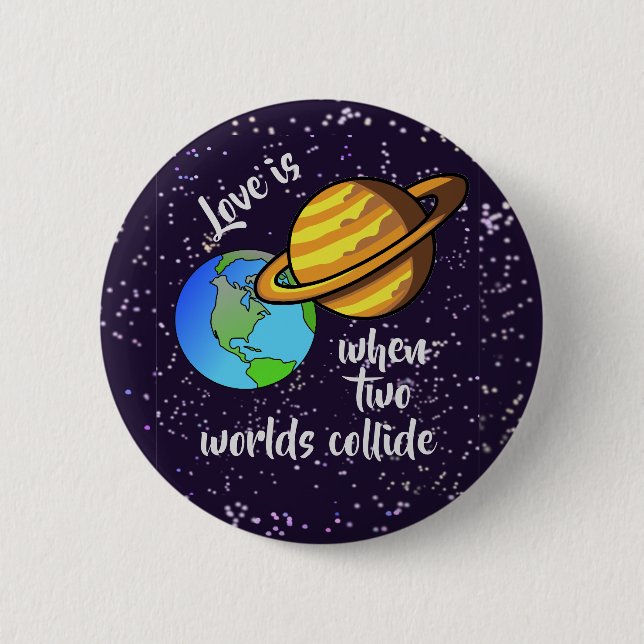 Two Worlds Collide 2 Inch Round Button (Front)
