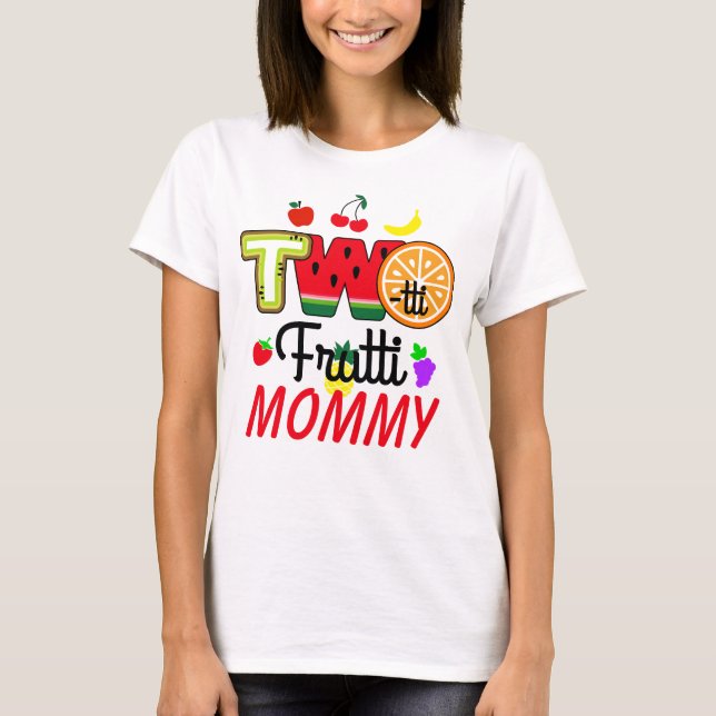 Twotti Fruitti Birthday Girl | Mommy T-Shirt (Front)