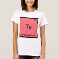 Ty - Tyrannosaurus Funny Chemistry Element Symbol