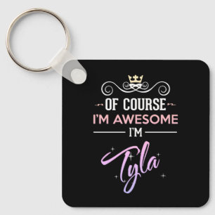 Tyla Of Course I'm Awesome  Keychain