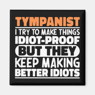 Tympanist Try To Make Things Timpani Drummer Funny Magnet