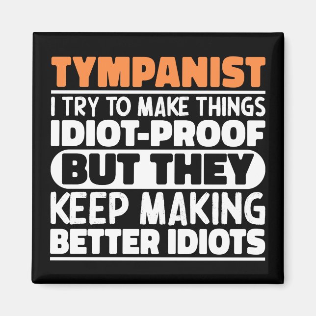 Tympanist Try To Make Things Timpani Drummer Funny Magnet (Front)