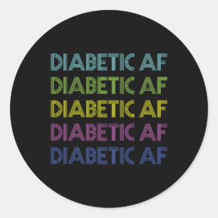 Type 1 Diabetes Awareness Diabetic Af Fun Gift Men Classic Round Sticker