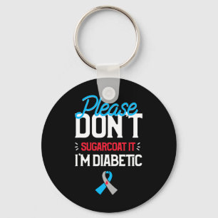 Type 1 Diabetes Awareness Please Don't Sugarcoat D Keychain