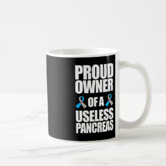 Type 1 Diabetes Awareness Proud Owner Of A Useless Coffee Mug