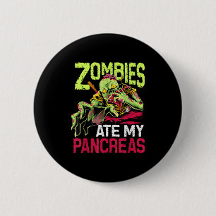 Type 1 Diabetes Awareness Zombies Ate My Pancreas  2 Inch Round Button