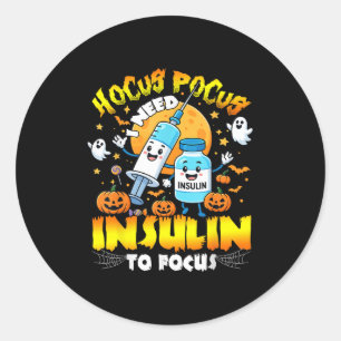 Type 1 Diabetes I Need Insulin To Focus  Classic Round Sticker