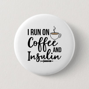 Type 1 Diabetes I Run On Coffee And Insulin Funny  2 Inch Round Button