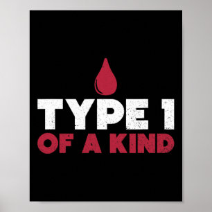 Type 1 Of A Kind Diabetes Awareness Diabetic Life Poster