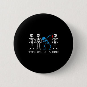 Type One Of A Kind Skeleton Type 1 Diabetes Awaren 2 Inch Round Button