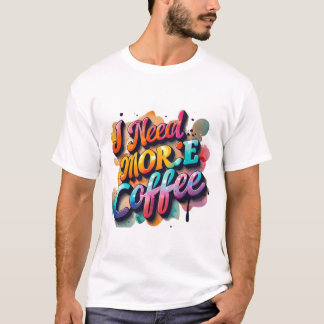 "Typographie Tshirt Fun : J'ai besoin de plus de c