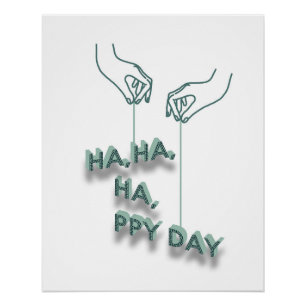 typography_7_ha,ha,ha,ppy day_2 glossy poster