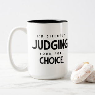 Typography Black Judging your font Choice Two-Tone Coffee Mug