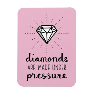 Typography Diamonds Are Made Under Pressure Quote Magnet