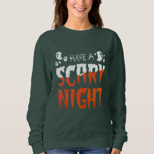 Typography, have a scary night  ,Halloween party Sweatshirt