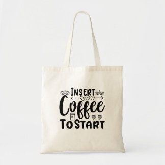 Typography Insert Coffee To Start Tote Bag