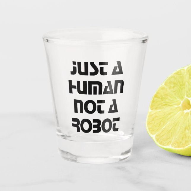 Typography Just a Human Not a Robot Shot glass (Front)
