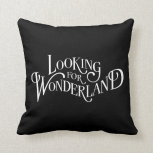 Typography   Looking for Wonderland 4 Throw Pillow