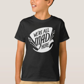 Typography | We're all Mad 2 T-Shirt