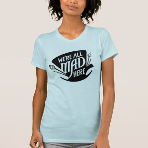 Typography We're all Mad T-Shirt