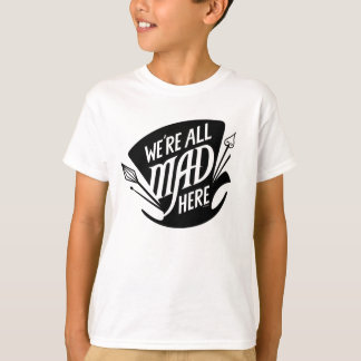 Typography | We're all Mad T-Shirt