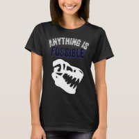 Tyrannosaurus Rex Anything Is Fossible Dinosaur Fo