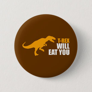 Tyrannosaurus Rex Will Eat You 2 Inch Round Button