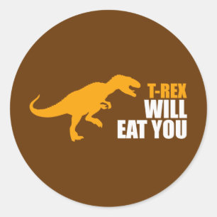 Tyrannosaurus Rex Will Eat You Classic Round Sticker