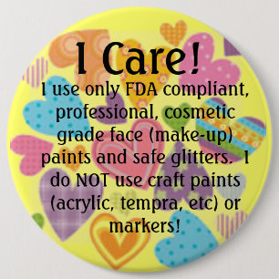 u19329069, I Care!, I use only FDA compliant, p... 6 Inch Round Button