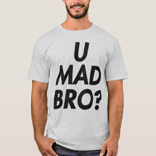 U BRO FOU ? T-SHIRT