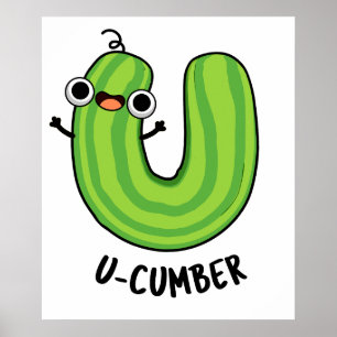 U-cumber Funny Cucumber Pun Poster