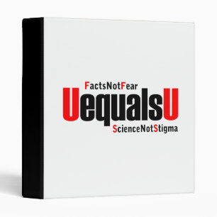 U equals U - HIV Undetectable - Science not Stigma Binder