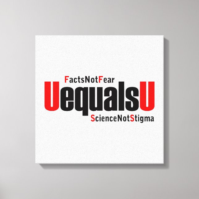 U equals U - HIV Undetectable - Science not Stigma Canvas Print (Front)