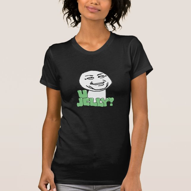 U Jelly? T-Shirt (Front)