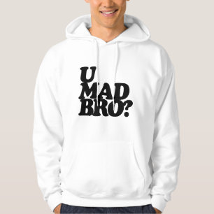 u mad bro? hoodie