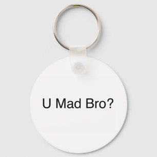 U mad bro? keychain