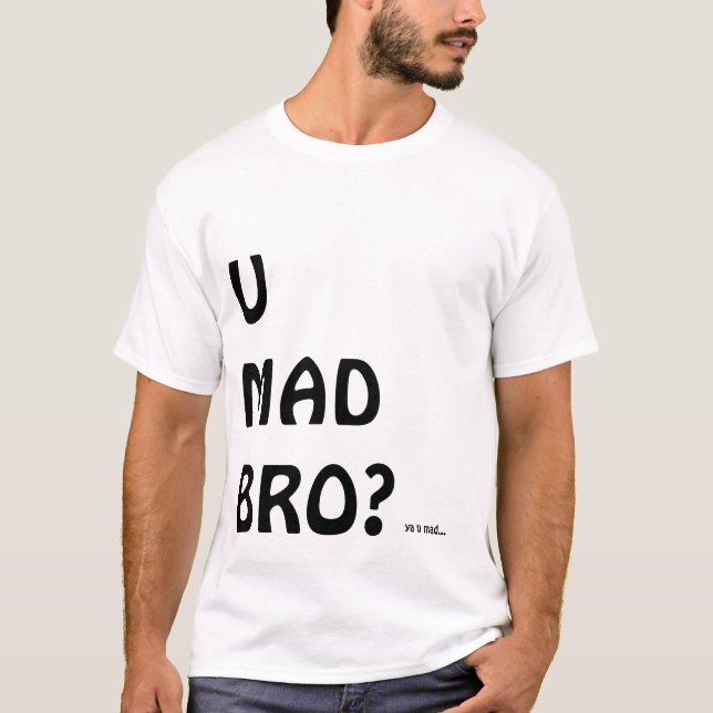 U MAD BRO? Tee (Front)