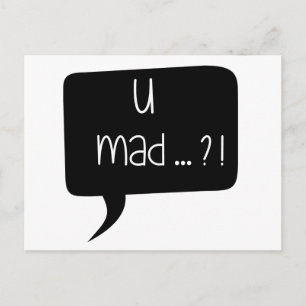 U Mad…?! - Funny Quote Postcard