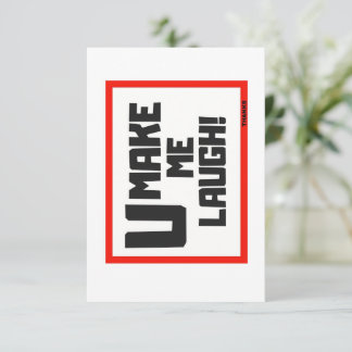 U MAKE ME LAUGH / GREETING CARD