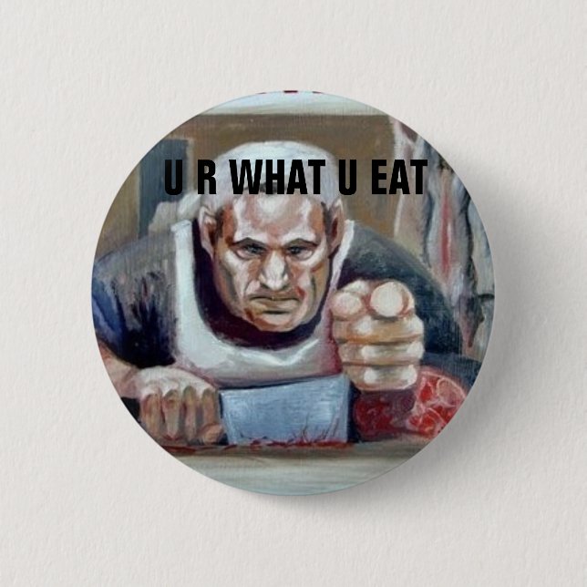 U R What U Eat 2 Inch Round Button (Front)