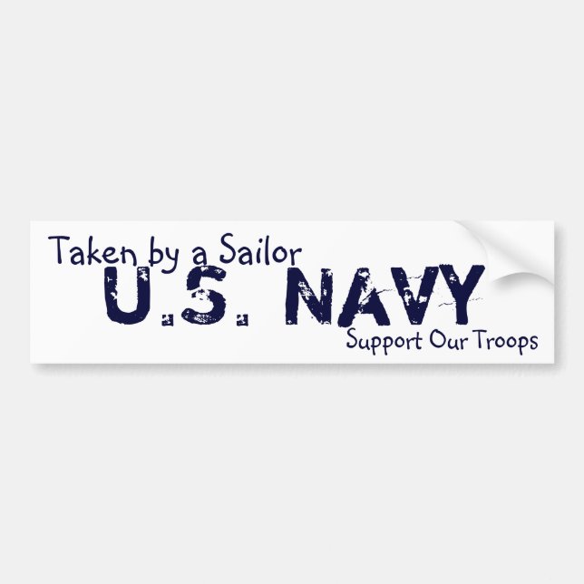 U.S. Navy, Support Our Troops, Taken by a Sailor Bumper Sticker (Front)