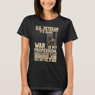 U.S Veteran Peace Is Not My Profession It's Your W T-Shirt
